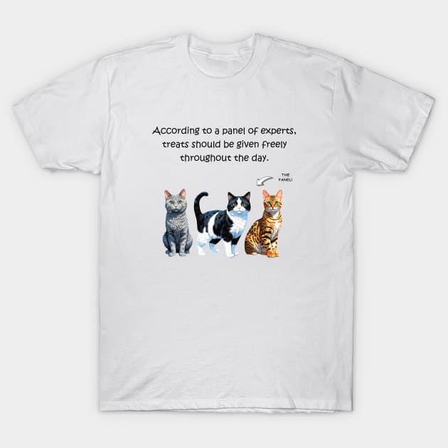 According to a panel of experts treats should be given freely throughout the day - funny watercolour cat design T-Shirt by DawnDesignsWordArt